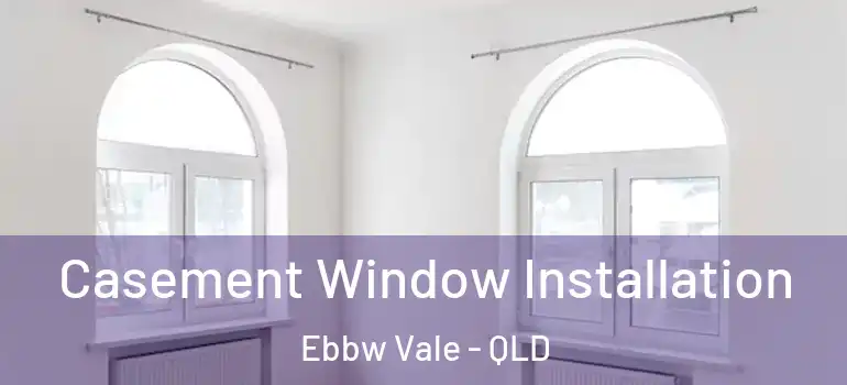 Casement Window Installation Ebbw Vale - QLD
