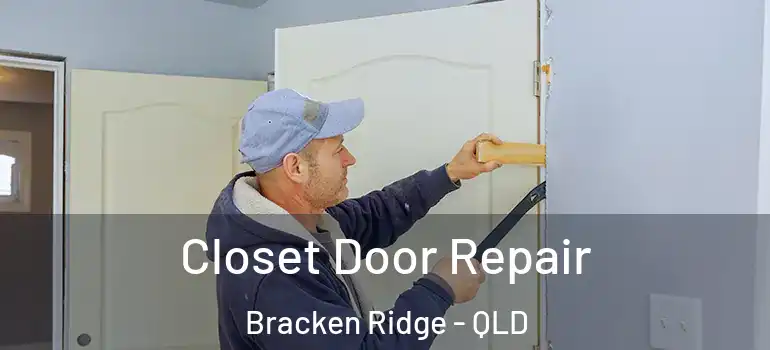  Closet Door Repair Bracken Ridge - QLD