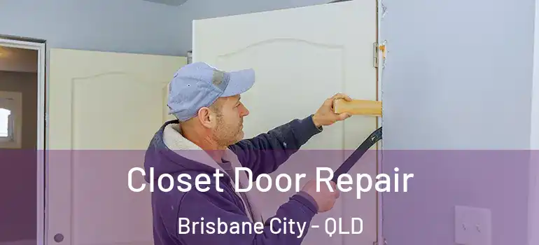  Closet Door Repair Brisbane City - QLD
