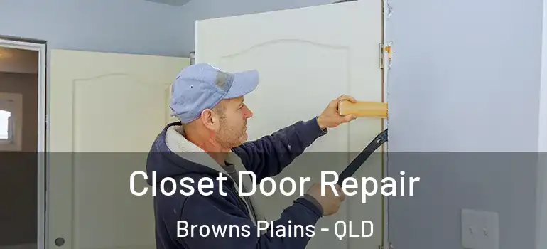  Closet Door Repair Browns Plains - QLD