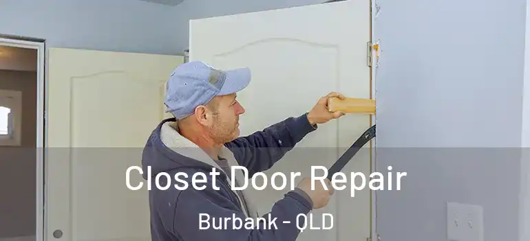  Closet Door Repair Burbank - QLD