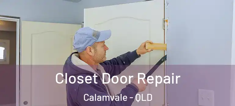  Closet Door Repair Calamvale - QLD