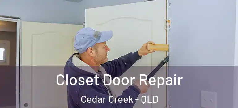  Closet Door Repair Cedar Creek - QLD