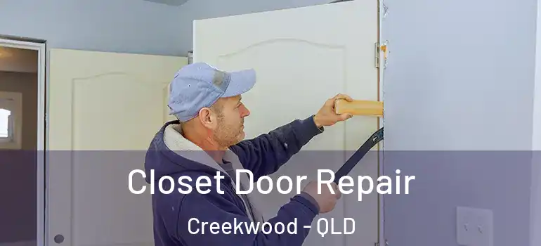  Closet Door Repair Creekwood - QLD