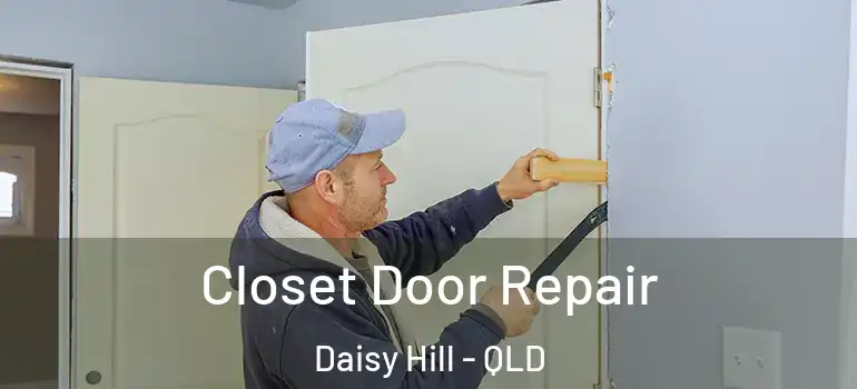  Closet Door Repair Daisy Hill - QLD