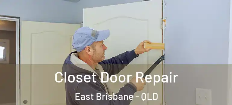  Closet Door Repair East Brisbane - QLD