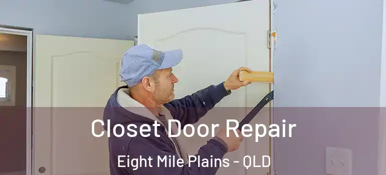  Closet Door Repair Eight Mile Plains - QLD