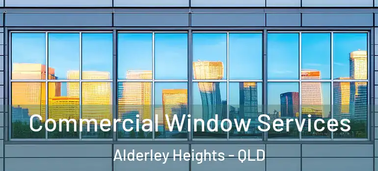  Commercial Window Services Alderley Heights - QLD