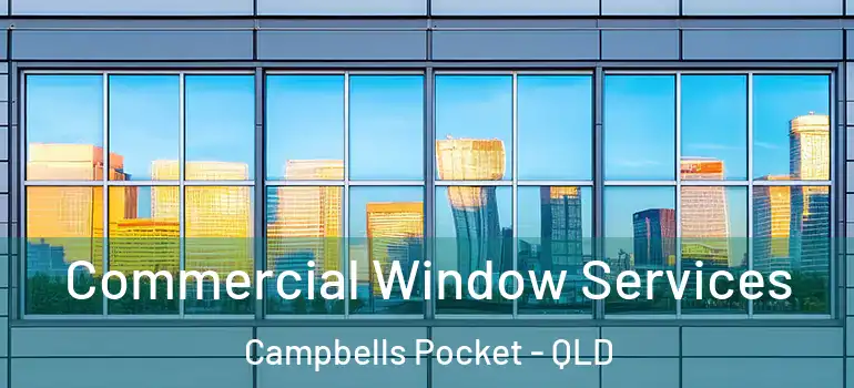  Commercial Window Services Campbells Pocket - QLD