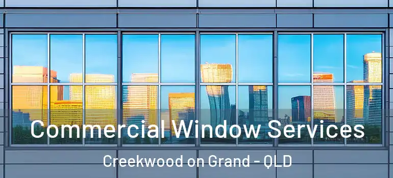  Commercial Window Services Creekwood on Grand - QLD