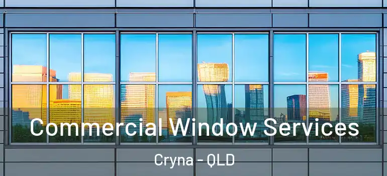  Commercial Window Services Cryna - QLD
