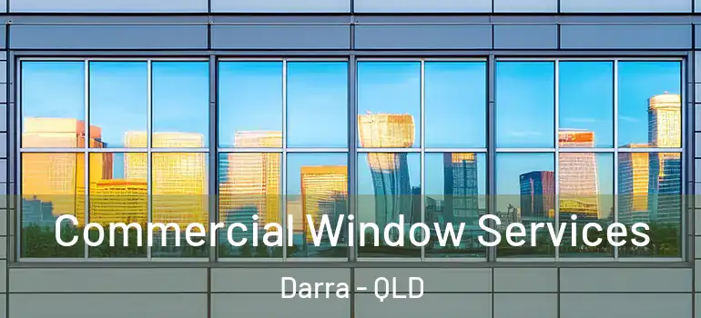  Commercial Window Services Darra - QLD