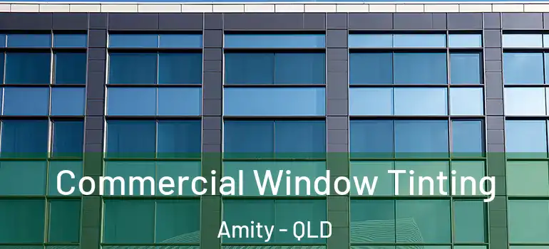  Commercial Window Tinting Amity - QLD