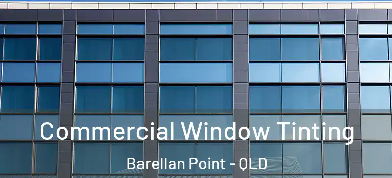  Commercial Window Tinting Barellan Point - QLD