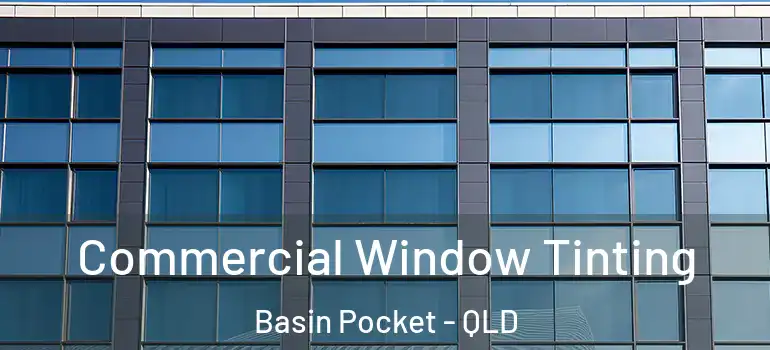  Commercial Window Tinting Basin Pocket - QLD