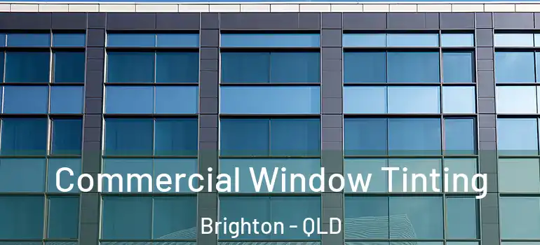  Commercial Window Tinting Brighton - QLD