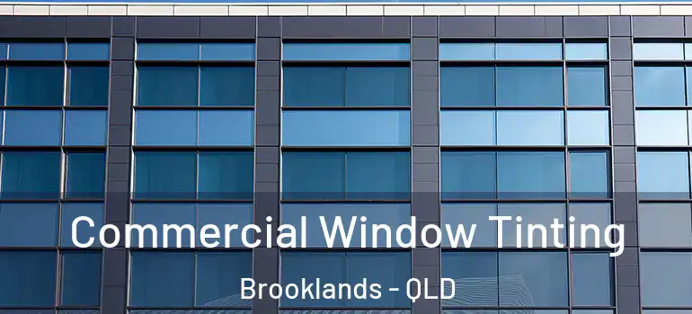  Commercial Window Tinting Brooklands - QLD