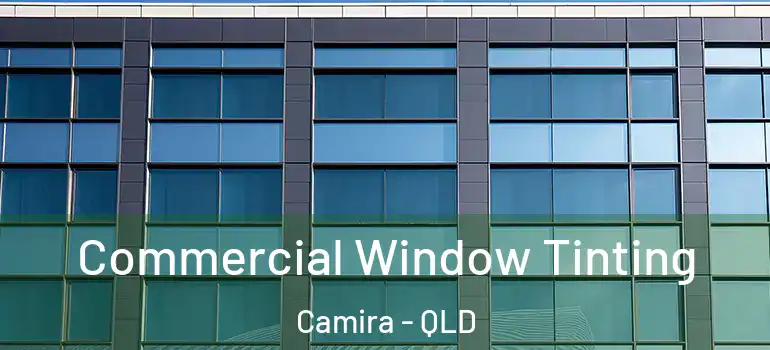  Commercial Window Tinting Camira - QLD