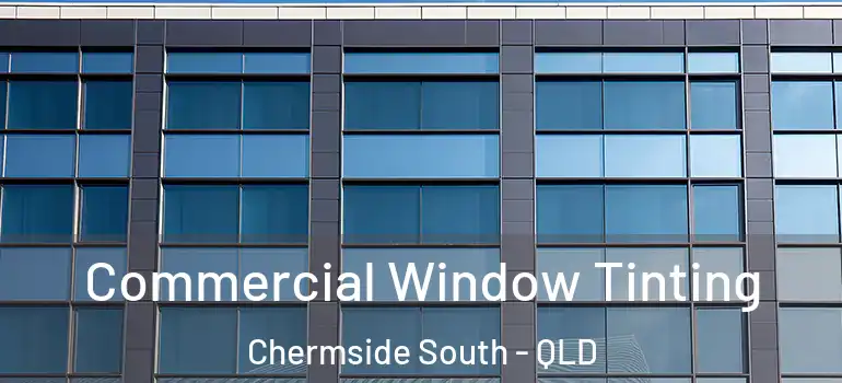  Commercial Window Tinting Chermside South - QLD