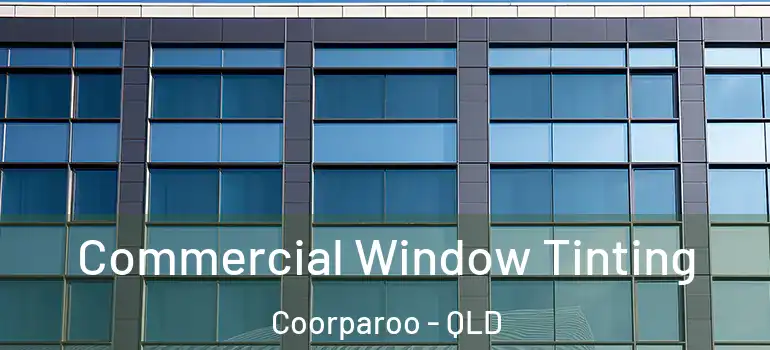  Commercial Window Tinting Coorparoo - QLD