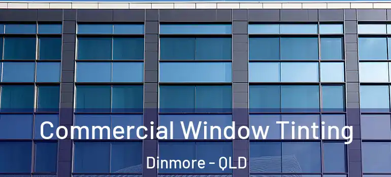  Commercial Window Tinting Dinmore - QLD