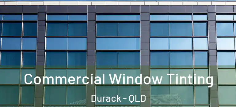  Commercial Window Tinting Durack - QLD