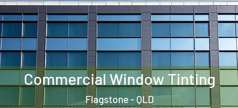  Commercial Window Tinting Flagstone - QLD