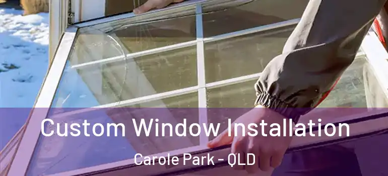  Custom Window Installation Carole Park - QLD