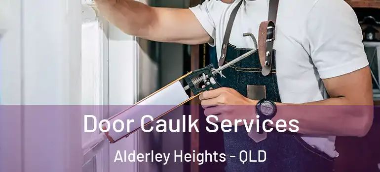  Door Caulk Services Alderley Heights - QLD