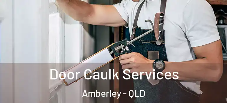  Door Caulk Services Amberley - QLD