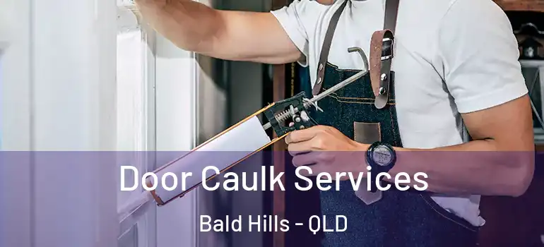  Door Caulk Services Bald Hills - QLD