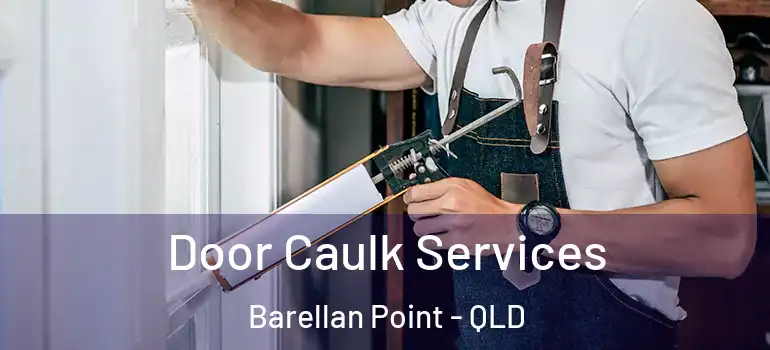  Door Caulk Services Barellan Point - QLD