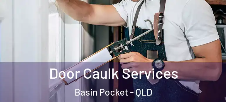  Door Caulk Services Basin Pocket - QLD