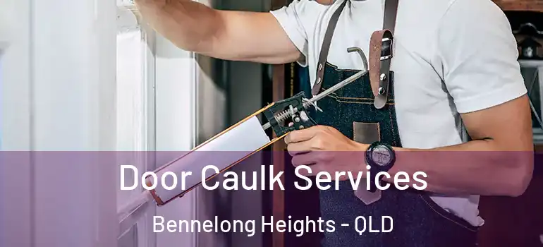  Door Caulk Services Bennelong Heights - QLD