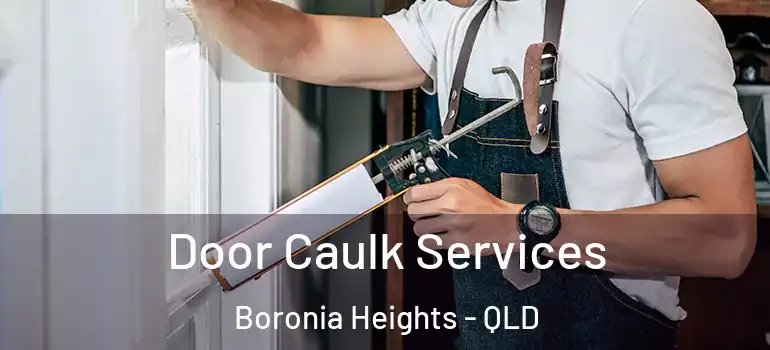  Door Caulk Services Boronia Heights - QLD