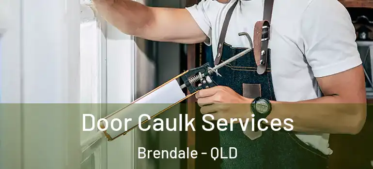  Door Caulk Services Brendale - QLD