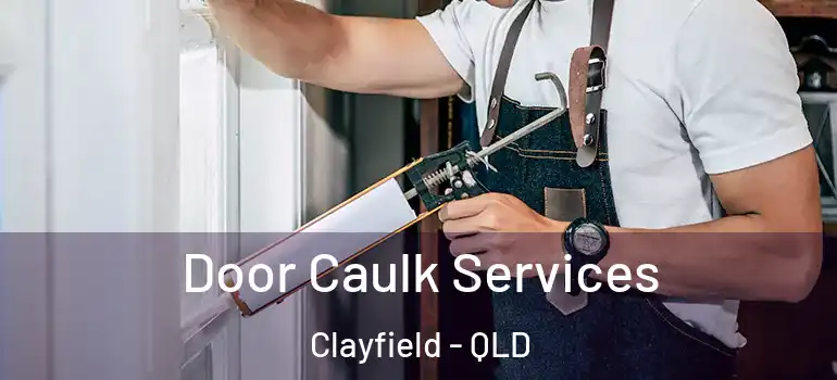 Door Caulk Services Clayfield - QLD