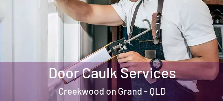  Door Caulk Services Creekwood on Grand - QLD