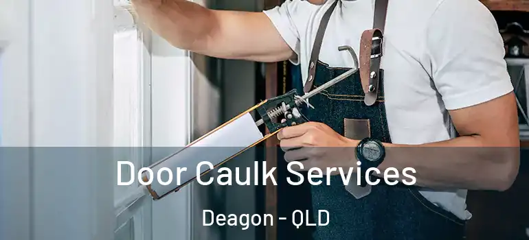  Door Caulk Services Deagon - QLD