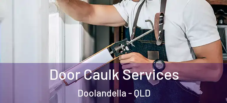  Door Caulk Services Doolandella - QLD