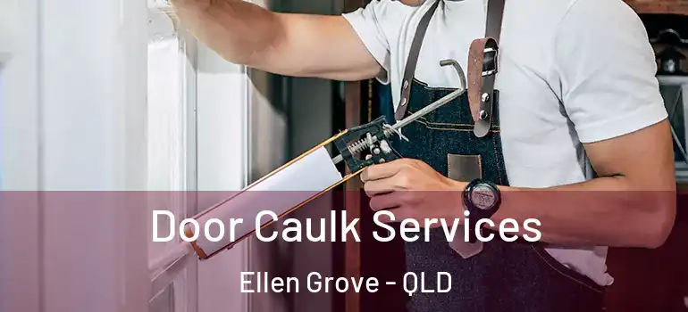  Door Caulk Services Ellen Grove - QLD