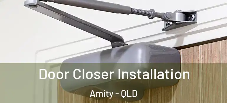  Door Closer Installation Amity - QLD