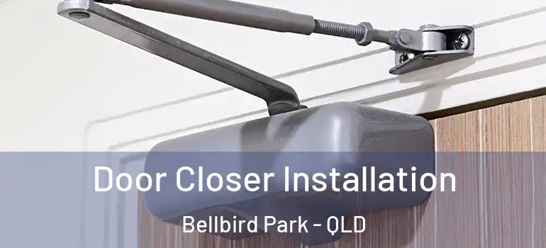  Door Closer Installation Bellbird Park - QLD
