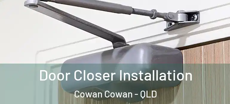  Door Closer Installation Cowan Cowan - QLD