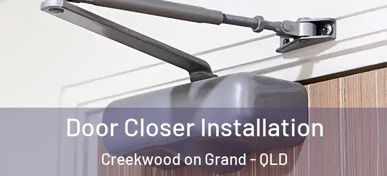 Door Closer Installation Creekwood on Grand - QLD