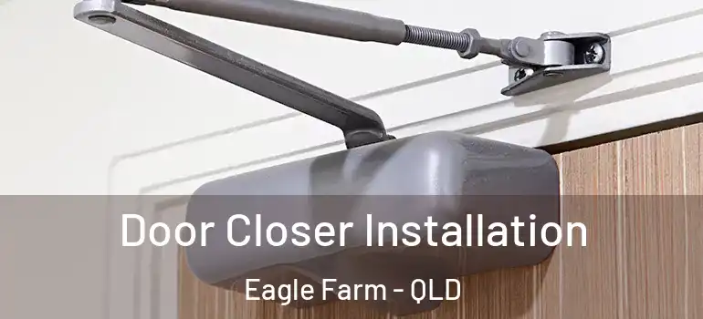  Door Closer Installation Eagle Farm - QLD