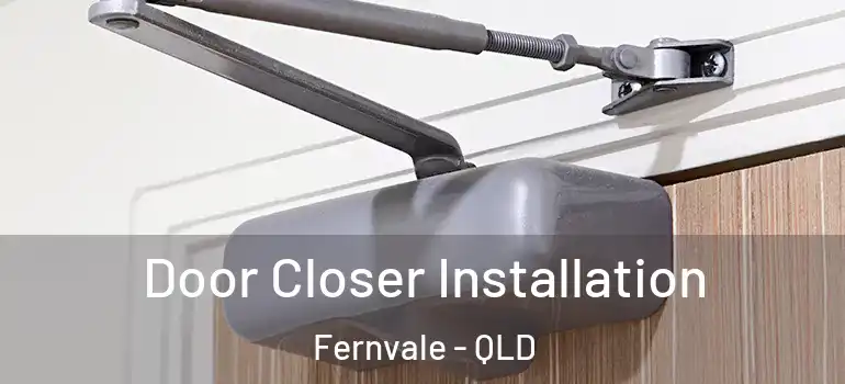  Door Closer Installation Fernvale - QLD