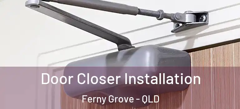  Door Closer Installation Ferny Grove - QLD