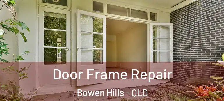  Door Frame Repair Bowen Hills - QLD