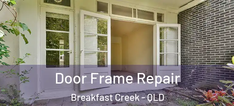  Door Frame Repair Breakfast Creek - QLD